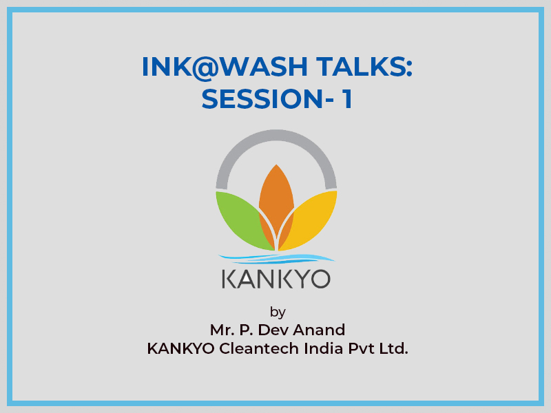 INK@WASH TALKS - SESSION- 1(KANKYO Cleantech India Pvt Ltd, Mr. P. Dev Anand)