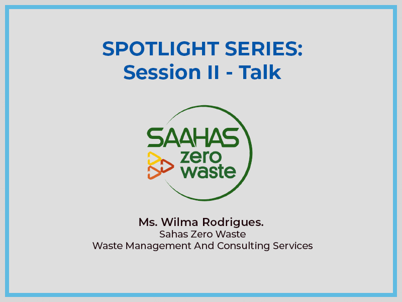 SPOTLIGHT SERIES - Session II - Sahas Zero Waste- Waste Management And Consulting Services